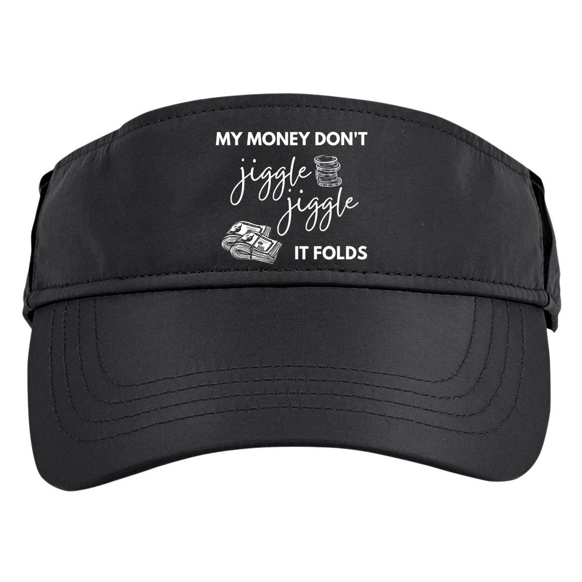 My Money Don't Jiggle Jiggle It Folds Adult Drive Performance Visor