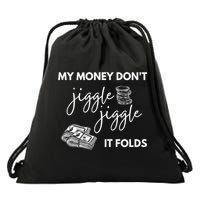 My Money Don't Jiggle Jiggle It Folds Drawstring Bag