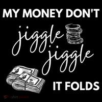My Money Don't Jiggle Jiggle It Folds Youth Performance Sprint T-Shirt