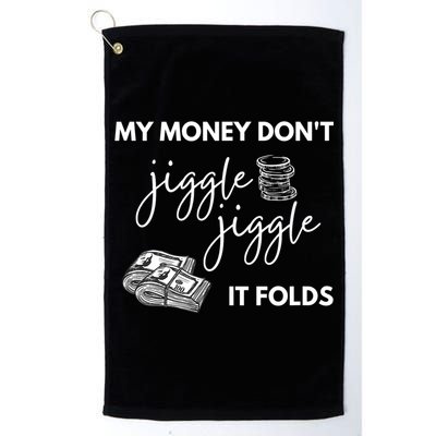 My Money Don't Jiggle Jiggle It Folds Golf Towel