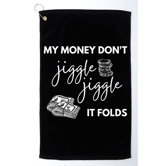 My Money Don't Jiggle Jiggle It Folds Golf Towel