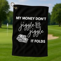 My Money Don't Jiggle Jiggle It Folds Golf Towel