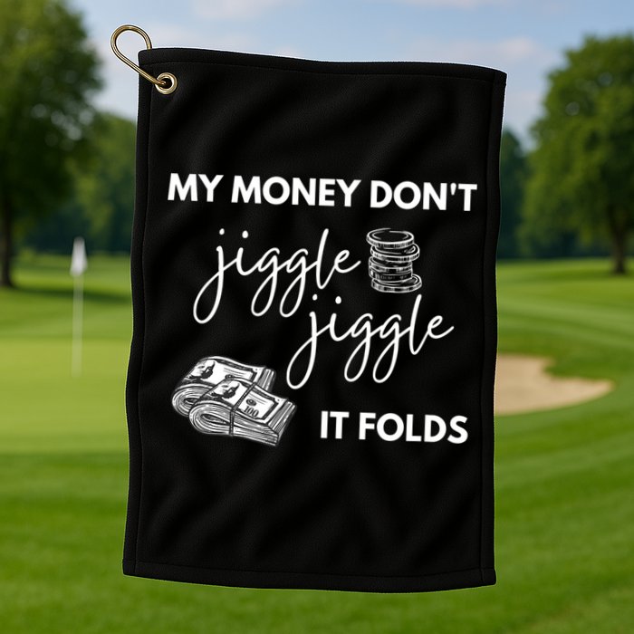 My Money Don't Jiggle Jiggle It Folds Golf Towel