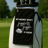 My Money Don't Jiggle Jiggle It Folds Golf Towel