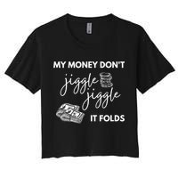 My Money Don't Jiggle Jiggle It Folds Crop Top