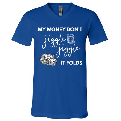 My Money Don't Jiggle Jiggle It Folds V-Neck T-Shirt