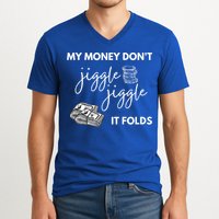 My Money Don't Jiggle Jiggle It Folds V-Neck T-Shirt