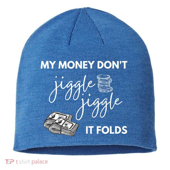 My Money Don't Jiggle Jiggle It Folds Sustainable Beanie