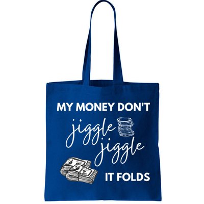 My Money Don't Jiggle Jiggle It Folds Bag