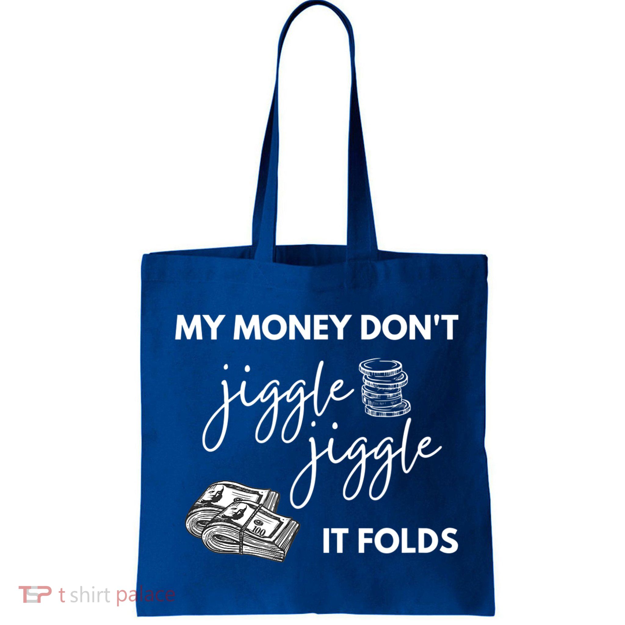 My Money Don't Jiggle Jiggle It Folds Bag