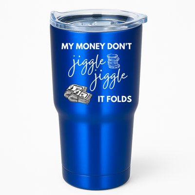 My Money Don't Jiggle Jiggle It Folds Tumbler