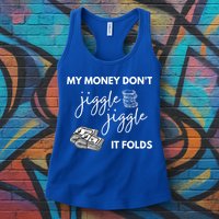 My Money Don't Jiggle Jiggle It Folds Womens Tank Top