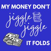 My Money Don't Jiggle Jiggle It Folds Baby Bodysuit