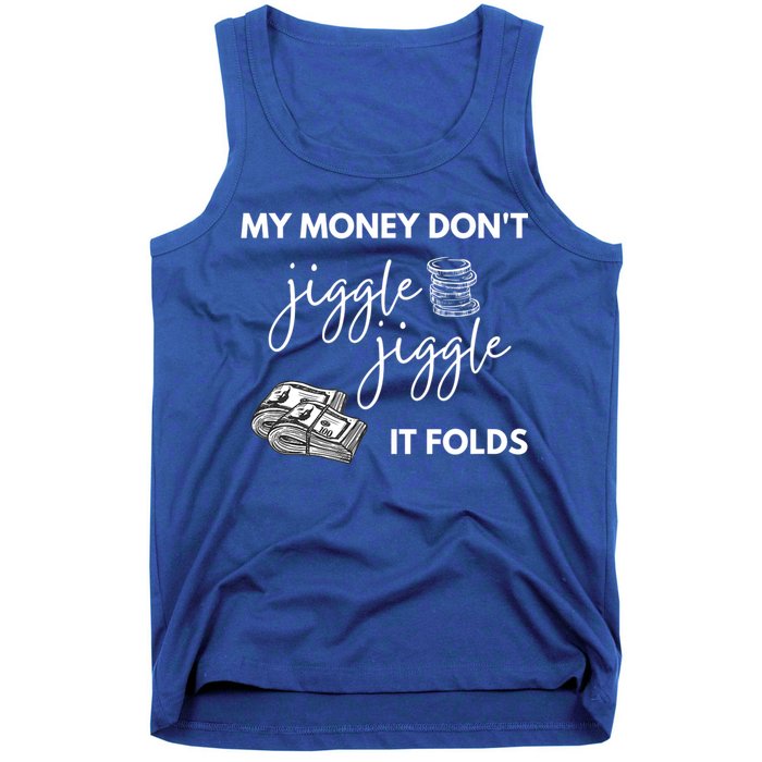 My Money Don't Jiggle Jiggle It Folds Tank Top