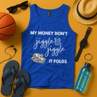 My Money Don't Jiggle Jiggle It Folds Tank Top