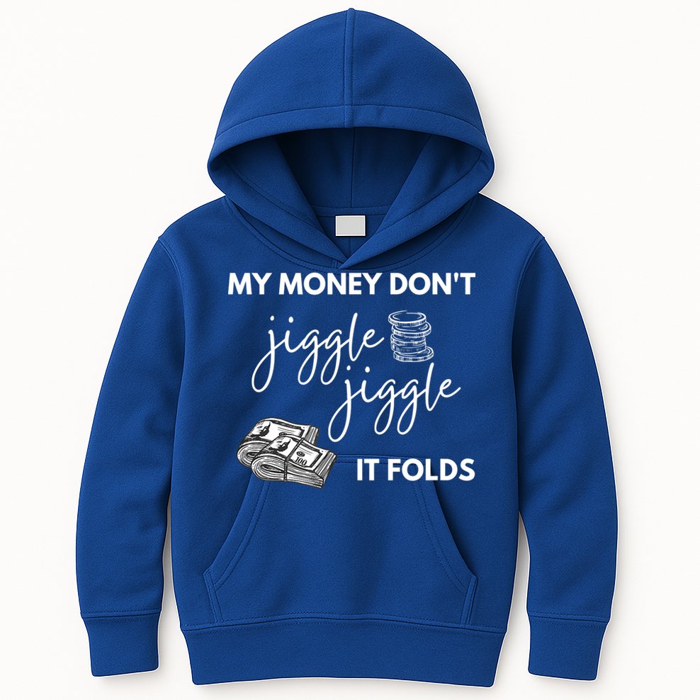 My Money Don't Jiggle Jiggle It Folds Kids Hoodie