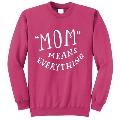 Mom Means Everything Sweatshirt