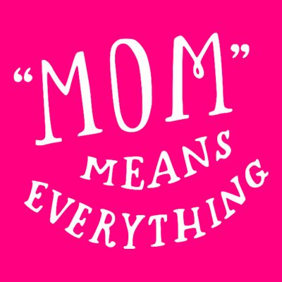 Mom Means Everything T-Shirt