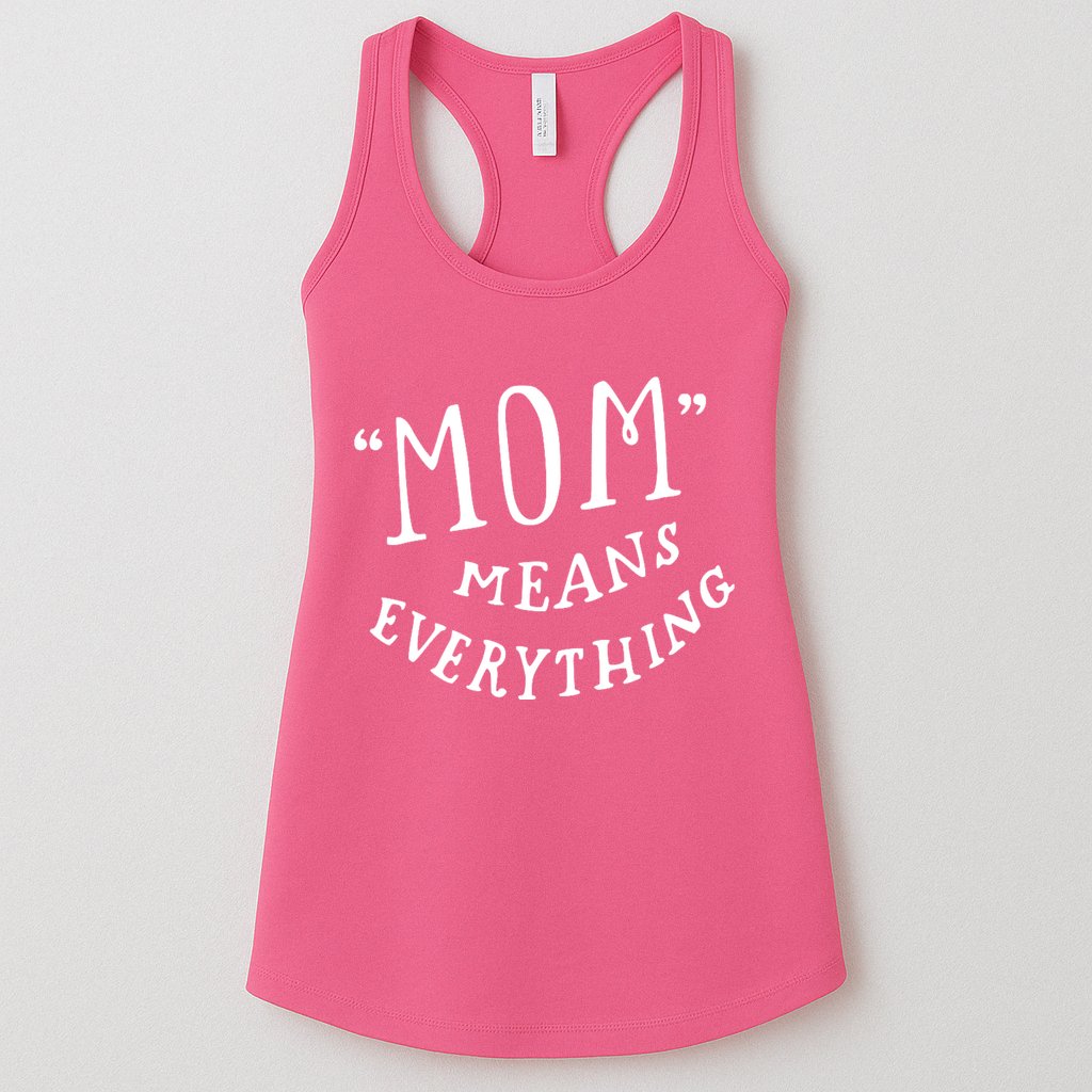 Mom Means Everything Womens Tank Top