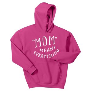 Mom Means Everything Kids Hoodie