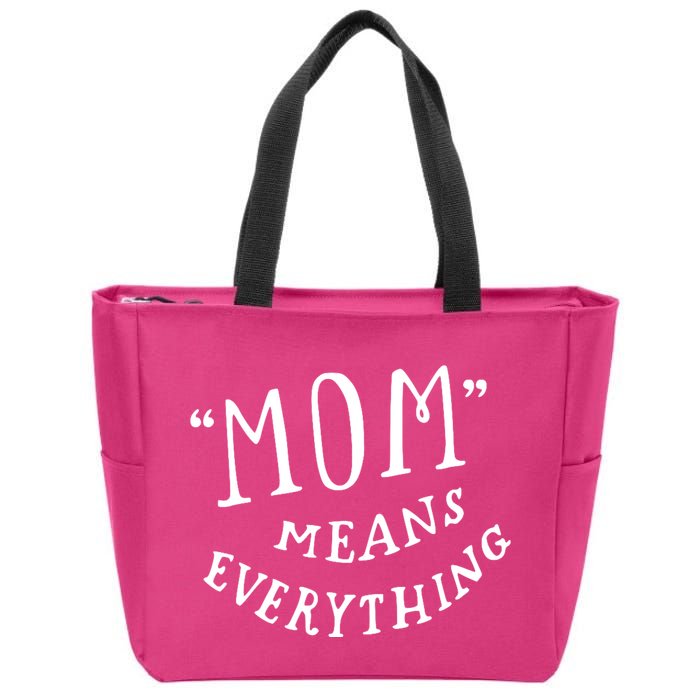 Mom Means Everything Zip Tote Bag