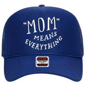 Mom Means Everything High Crown Mesh Back Trucker Hat