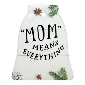 Mom Means Everything Ceramic Bell Ornament