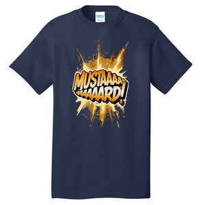 Mustard Mustaaaard! Expression Iconic Hiphop Streetwear Tall T-Shirt