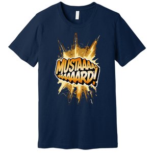 Mustard Mustaaaard! Expression Iconic Hiphop Streetwear Premium T-Shirt