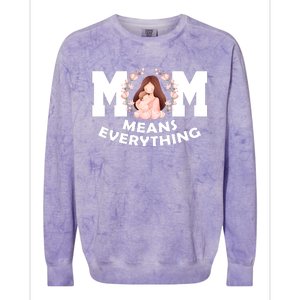 Mom Means Everything Cute Mothers Day Gift Colorblast Crewneck Sweatshirt