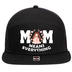 Mom Means Everything Cute Mothers Day Gift 7 Panel Mesh Trucker Snapback Hat