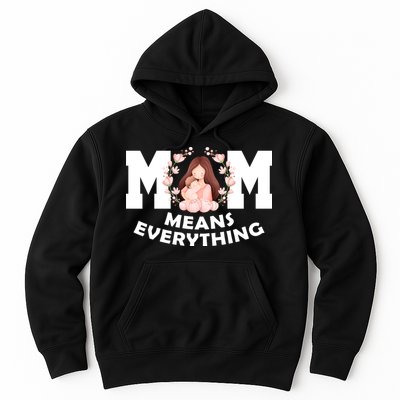 Mom Means Everything Cute Mothers Day Gift Hoodie