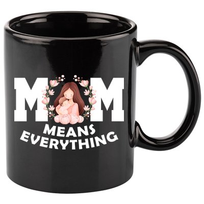 Mom Means Everything Cute Mothers Day Gift 11oz C Handle Ceramic Mug
