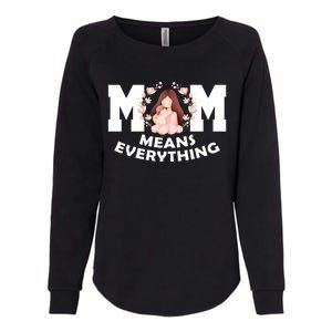 Mom Means Everything Cute Mothers Day Gift Womens California Wash Sweatshirt