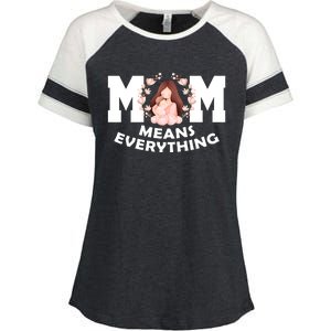 Mom Means Everything Cute Mothers Day Gift Enza Ladies Jersey Colorblock Tee