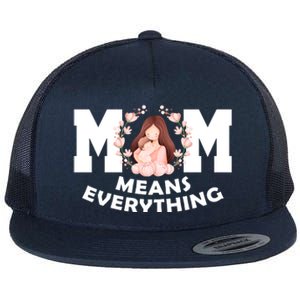 Mom Means Everything Cute Mothers Day Gift Flat Bill Trucker Hat