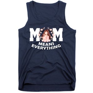 Mom Means Everything Cute Mothers Day Gift Tank Top