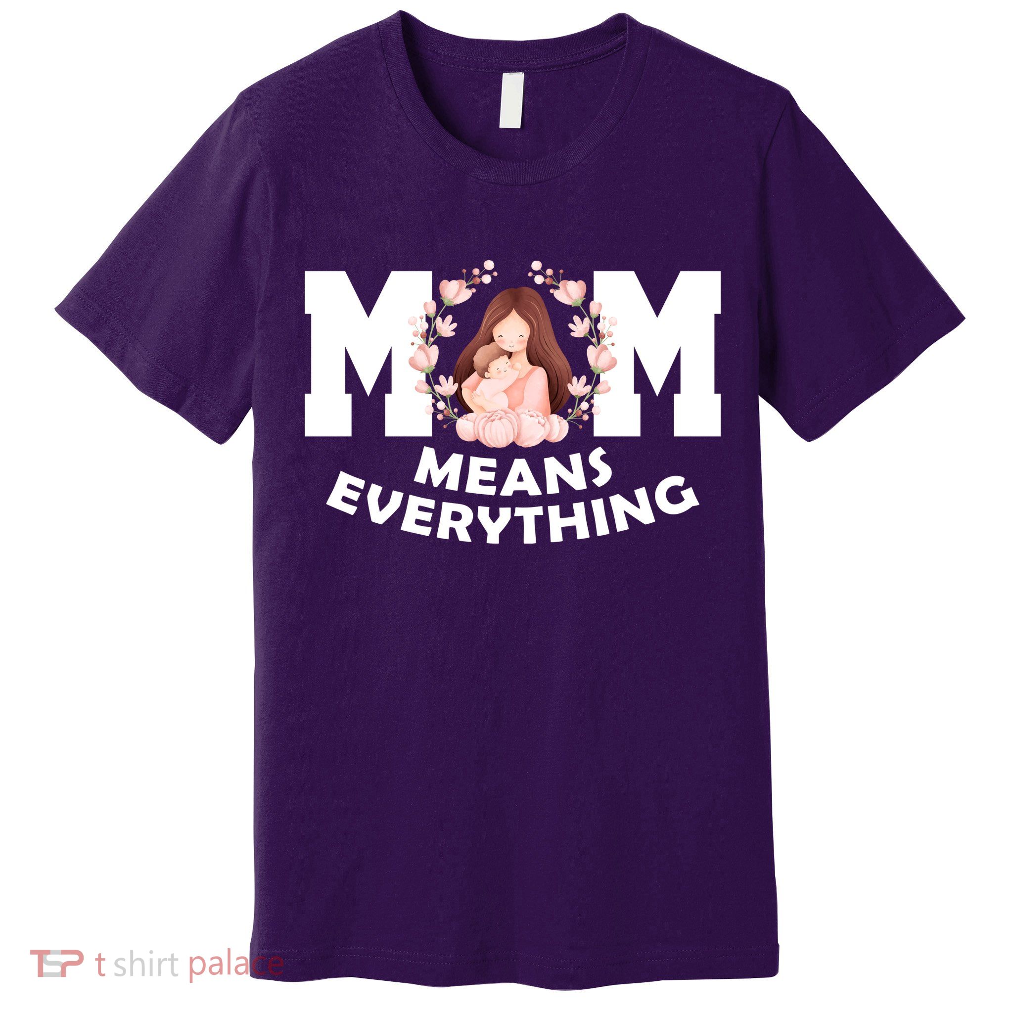 Mom Means Everything Cute Mothers Day Gift Premium T-Shirt