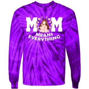 Mom Means Everything Cute Mothers Day Gift Tie-Dye Long Sleeve Shirt