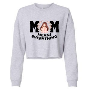 Mom Means Everything Cute Mothers Day Gift Cropped Pullover Crew