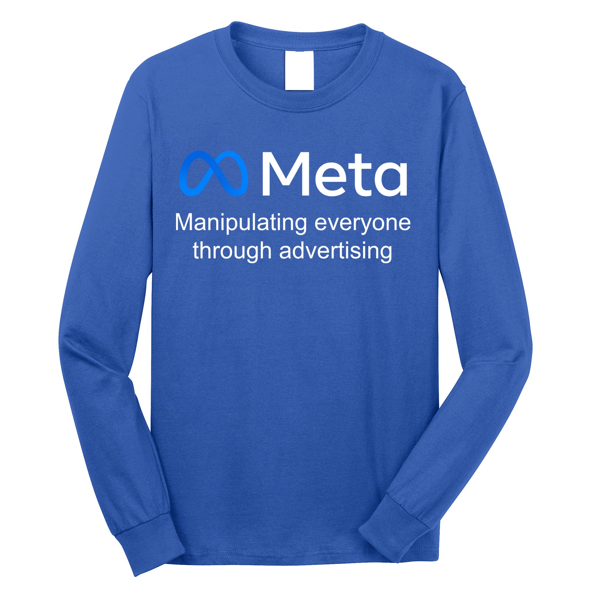 Meta Manipulating Everyone Through Advertising Long Sleeve Shirt