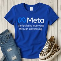 Meta Manipulating Everyone Through Advertising Womens T-Shirt