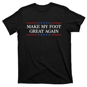 Make My Foot Great Again T-Shirt