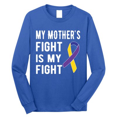 My Mother's Fight Is My Fight Bladder Cancer Warrior Meaningful Gift Long Sleeve Shirt