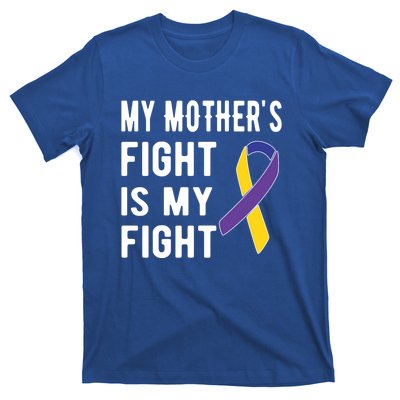 My Mother's Fight Is My Fight Bladder Cancer Warrior Meaningful Gift T-Shirt