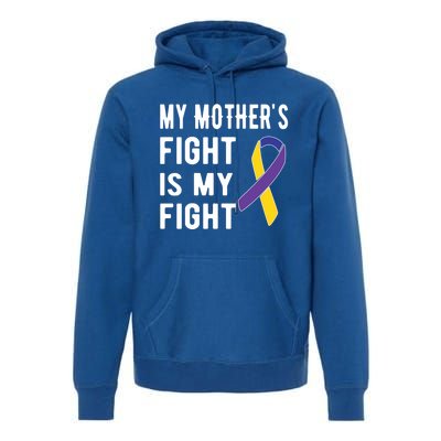 My Mother's Fight Is My Fight Bladder Cancer Warrior Meaningful Gift Premium Hoodie