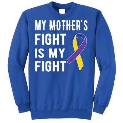 My Mother's Fight Is My Fight Bladder Cancer Warrior Meaningful Gift Tall Sweatshirt