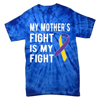 My Mother's Fight Is My Fight Bladder Cancer Warrior Meaningful Gift Tie-Dye T-Shirt