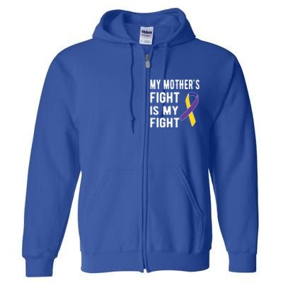 My Mother's Fight Is My Fight Bladder Cancer Warrior Meaningful Gift Full Zip Hoodie