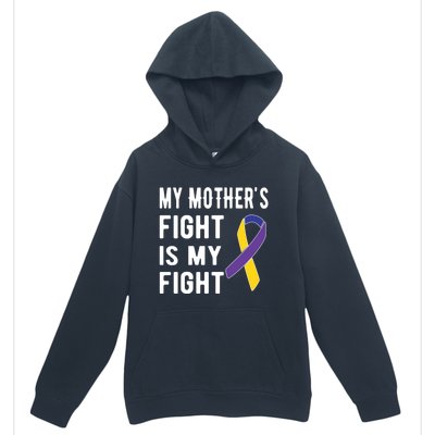 My Mother's Fight Is My Fight Bladder Cancer Warrior Meaningful Gift Urban Pullover Hoodie